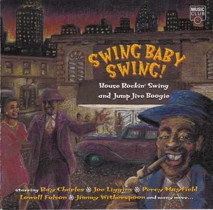 Jimmy McCracklin, Lowell Fulson, Joe Liggins, a.o. - Swing Baby Swing! House Rockin' Swing And Jump Jive Boogie