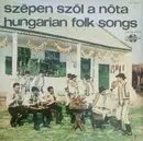 LP - Palló Imre / Csongor István a.o. - Szépen Szól A Nóta = Hungarian Folk Songs