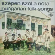 LP - Palló Imre / Csongor István a.o. - Szépen Szól A Nóta = Hungarian Folk Songs