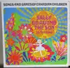 LP - Betsy MacMillan / Chris Gerrard Pinker a.o. - Sally Go Round The Sun (Songs And Games Of Canadian Children)