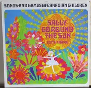 Betsy MacMillan / Chris Gerrard Pinker a.o. - Sally Go Round The Sun (Songs And Games Of Canadian Children)