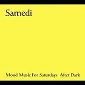 Various Artists - Samedi: Mood Music For Saturdays After Dark