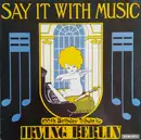LP - Various - Say It With Music (100th Birthday Tribute To Irving Berlin)