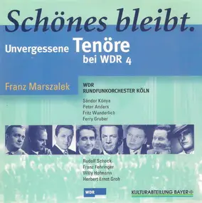 WDR Orchestra, Köln - Schönes Bleibt. Unvergessene Tenöre Bei WDR 4