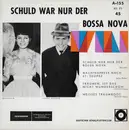 7inch Vinyl Single - Various - Schuld War Nur Der Bossa Nova - EP