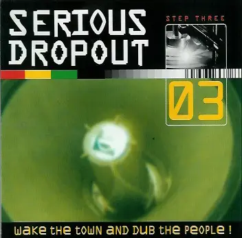 Global Youth Featuring Jah Meek a.o. - Serious Dropout - Step Three - Wake The Town And Dub The People!