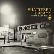 Buddy Guy,The Johnny Otis Show, Arthur K Adams - Shattered Dreams: Funky Blues 1967-78