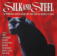 Cher / Pretenders / Scarlet a.o. - Silk And Steel (20 Powerful Tracks From The Two Sides Of Women In Rock)