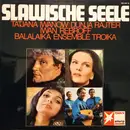 LP - Tatjana Iwanow, Iwan Rebroff, Dunja Rajter, a. o. - Slawische Seele