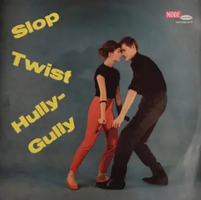 Various Artists - Slop Twist Hully Gully