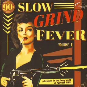 Various Artists - Slow Grind Fever Volume 1 - Adventures In The Sleazy World Of POPCORN NOIR...