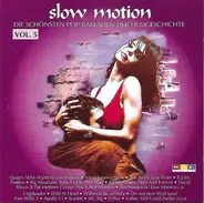 Queen, Annie Lennox, Christopher Cross a.o. - Slow Motion, Volume 5: Die schönsten Pop-Balladen der Filmgeschichte Vol. 5
