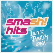 Rachel Stevens, Justin Timberlake, Lumidee a.o. - Smash! Hits - Let's Party On