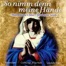 CD - Bach / Schubert / Bruckner / Verdi a.o. - So Nimm Denn Meine Hände (Himmlische Chöre - Mystische Arien)