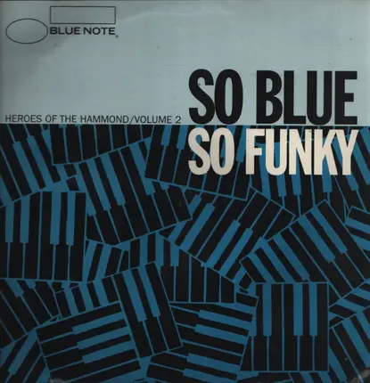Jimmy McGriff / Larry Young / Reuben Wilson / a.o. - So Blue, So Funky: Heroes Of The Hammond - Volume 2