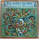 LP - Various - So Sulla Ho Mor (Spelemenn Frå Telemark)