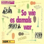 Dietmar Schönherr / Freddy Quinn / Rainer Mey a.o. - So wie es damals war