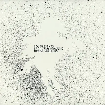 Various - Sol Presents East Underground House Soldiers