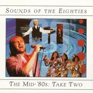 Don Johnson / Huey Lewis And The News a.o. - Sounds Of The Eighties - The Mid-'80s: Take Two