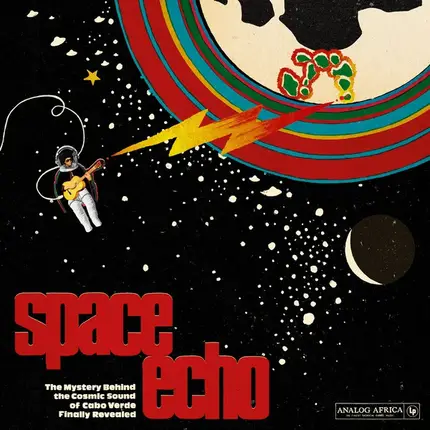 António Sanches, Bana, Abel Lima, A.O - Space Echo - The Mystery Behind The Cosmic Sound Of Cabo Verde Finally Revealed