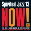 Double LP - Benjamin Herman, Idris Ackamoor & The Pyramids, Nat Birchall - Spiritual Jazz 13: Now! Part One / Modern Sounds For The 21st Century