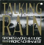 Keterine Dunn, Willie Smith, Blake Nelson... - Talking Rain: Spoken Word & Music From The Pacific Northwest