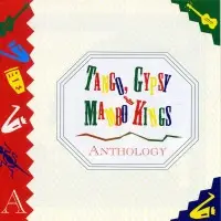 Astor Piazzolla, Carlos Gardel, Carmen Miranda - Tango, Gypsy & Mambo Kings - Anthology