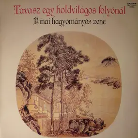 Various Artists - Tavasz A Holdvilágos Folyónál - Kínai Hagyományos Zene