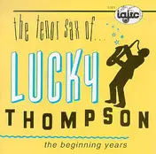Bob Mosley - Tenor Sax Of Lucky Thompson The Beginning Years