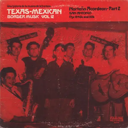 Santiago Jimenez, Los Caminantes, a.o. - Texas-Mexican Border Music Vol. 12 - Norteño Acordeon Part 2; San Antonio, The 1940's And 50's