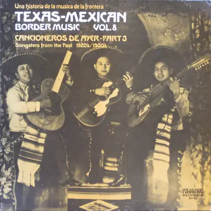 Pedro Rocha & Lupe Martinez, Ramon Jazo, a.o. - Texas-Mexican Border Music Vol. 8 - Cancioneros  De Ayer Part 3