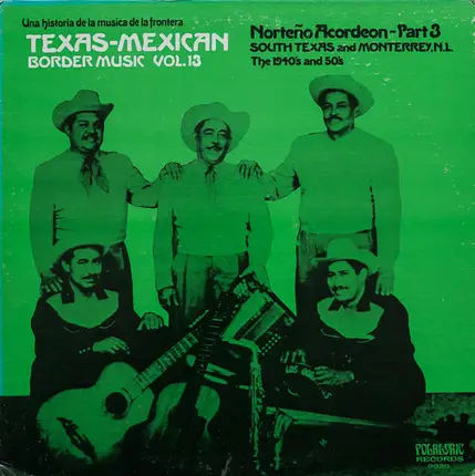 Mexican Vibes - Texas-Mexican Border Music, Vol. 13 - Norteno Acordeon Part 3, 1940-1950