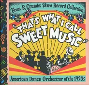 Leroy Smith And His Orchestra, Paul Specht And His Orchestra, George Olsen - That's What I Call Sweet Music