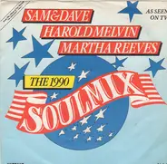 Sam & Dave, Martha Reeves, Harold Melvin - The 1990 Soulmix Vol.1