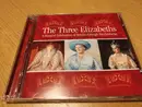 CD - Eric Coates / Richard Farrant / John Dowland a.o. - The Three Elizabeths: A Musical Celebration of Britain through the Centuries