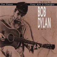 David Harris / Catbird Seat a.o. - The Times They Are A Changin': A Tribute To Bob Dylan Vol. 1