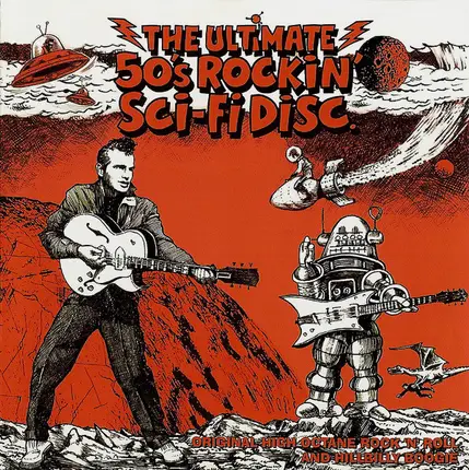 Jimmy Lloyd / Sonny Day / Skip Stanley a.o. - The Ultimate 50's Rockin' Sci-Fi Disc