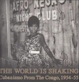 Various Artists - The World Is Shaking: Cubanismo From The Congo, 1954-55