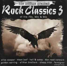 Various Artists - The Alltime Greatest Rock Classics 3 Of The 70's, 80's & 90's