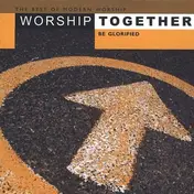 Matt Redman - The Best Of Modern Worship - Worship Together: Be Glorified