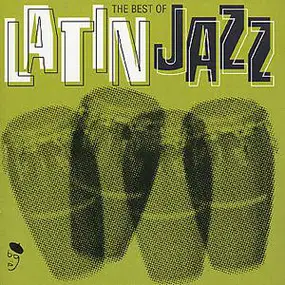 Various Artists - The Best Of Latin Jazz