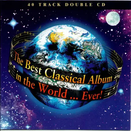 Vivaldi / John Williams / Verdi / Beethoven a.o. - The Best Classical Album In The World...Ever!