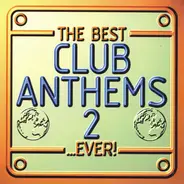Faithless, Prodigy, Staxx,a.o. - The Best Club Anthems 2...Ever!