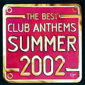 Various Artists - The Best Club Anthems Summer 2002