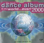 Various - The Best Dance Album In The World...Ever! 2000