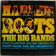 Duke Ellington / Count Basie / et al. - Harlem Roots - The Big Bands