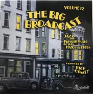 Various - The Big Broadcast - Volume 12 (Jazz And Popular Music Of The 1920s And 1930s)