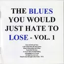 CD - Fats Blues Band / Big Jesse Yawn* & His Blues Men a.o - The Blues You Would Just Hate To Lose, Vol. 1
