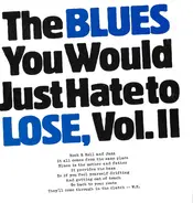 Robert Lighthouse, Cathy Ponton King,John Coccuzzi a. o. - The Blues You Would Just Hate To Lose, Vol. 2