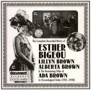 Esther Bigeou / Ada Brown / Alberta Brown a.o. - The Complete Recorded Works Of Esther Bigeou, Lillyn Brown, Alberta Brown & The Remaining Titles Of
